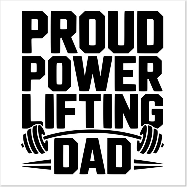 Proud Power Lifting Dad Wall Art by Frank Ring