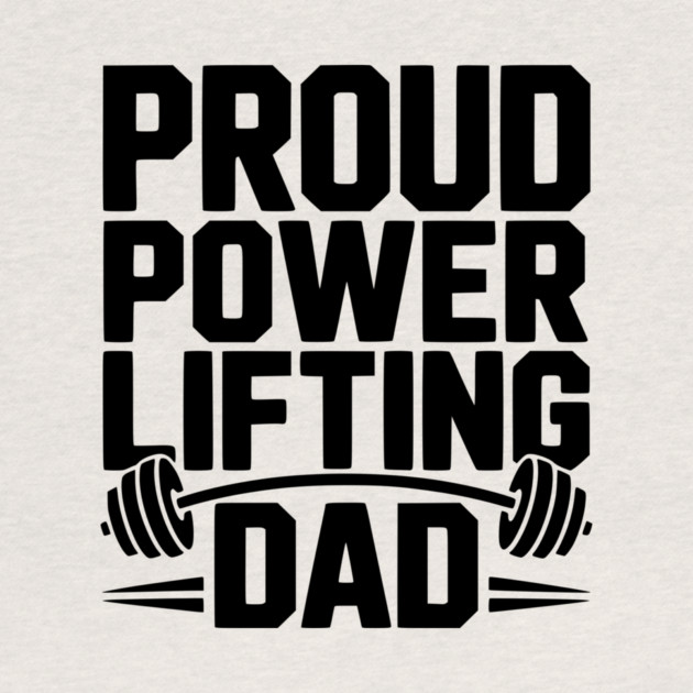 Proud Power Lifting Dad by Frank Ring