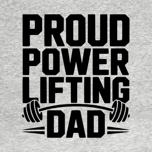 Proud Power Lifting Dad by Frank Ring