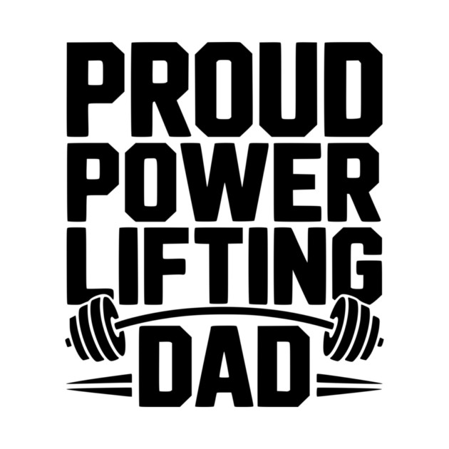 Proud Power Lifting Dad by Frank Ring