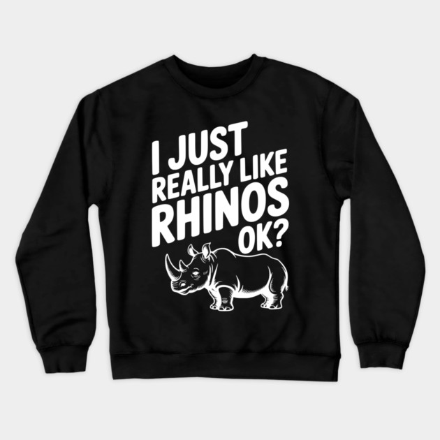 I Just Really Like Rhinos Ok? Crewneck Sweatshirt by Frank Ring