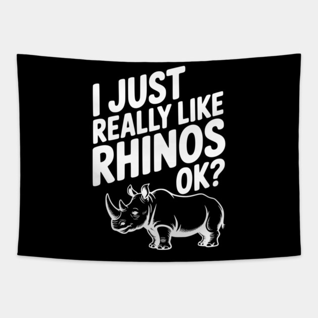 I Just Really Like Rhinos Ok? Tapestry by Frank Ring
