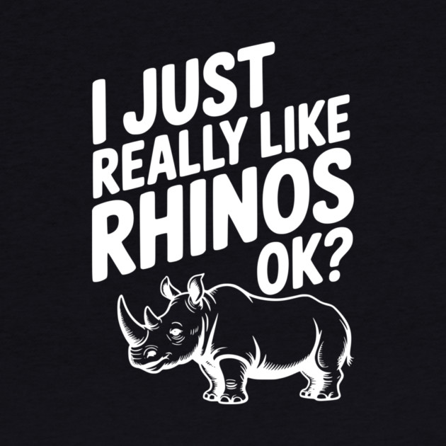 I Just Really Like Rhinos Ok? by Frank Ring