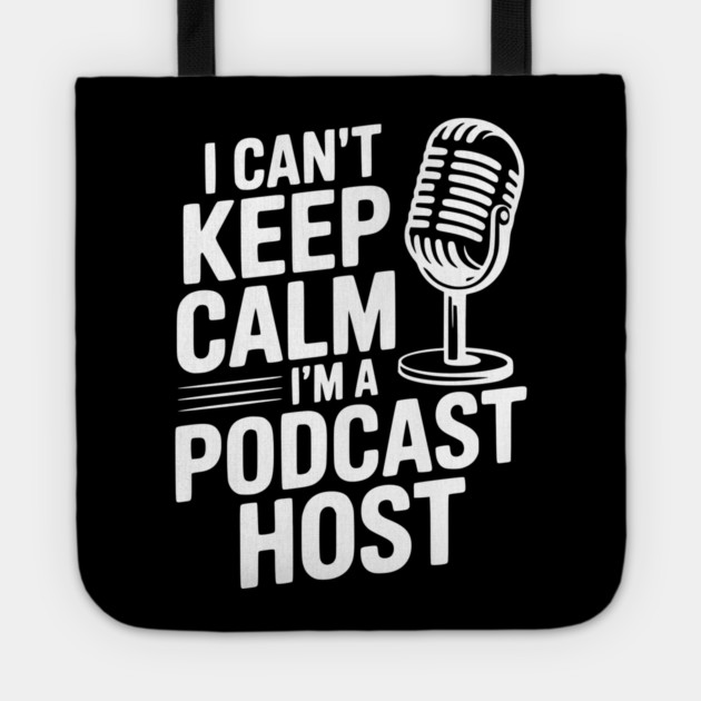 I Can't Keep Calm I'm a Podcast Host Tote by Frank Ring