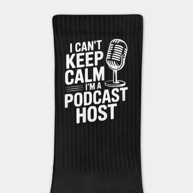 I Can't Keep Calm I'm a Podcast Host by Frank Ring