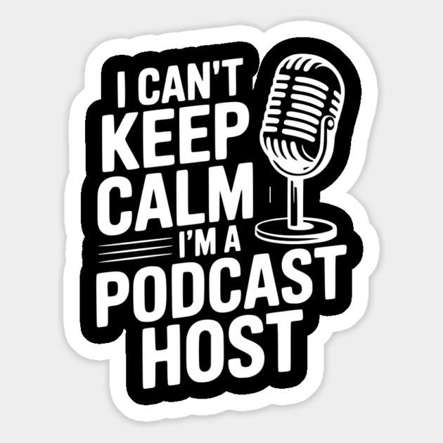 I Can't Keep Calm I'm a Podcast Host Magnet by Frank Ring