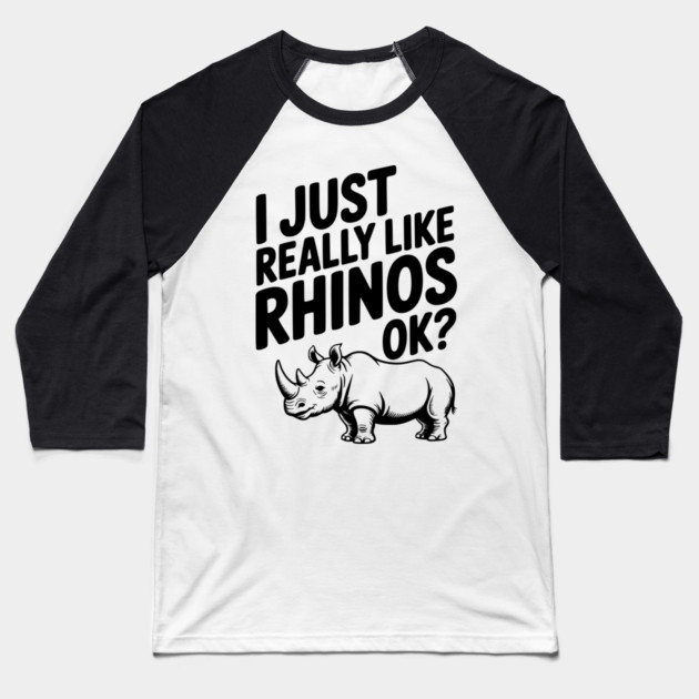 I Just Really Like Rhinos Ok? Baseball T-Shirt by Frank Ring