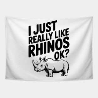 I Just Really Like Rhinos Ok? Tapestry