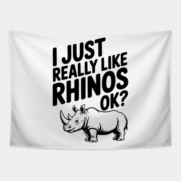 I Just Really Like Rhinos Ok? Tapestry by Frank Ring