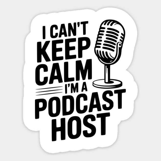 I Can't Keep Calm I'm a Podcast Host Magnet by Frank Ring