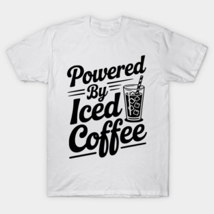 Powered by Iced Coffee T-Shirt