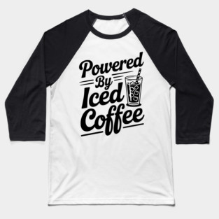 Powered by Iced Coffee Baseball T-Shirt