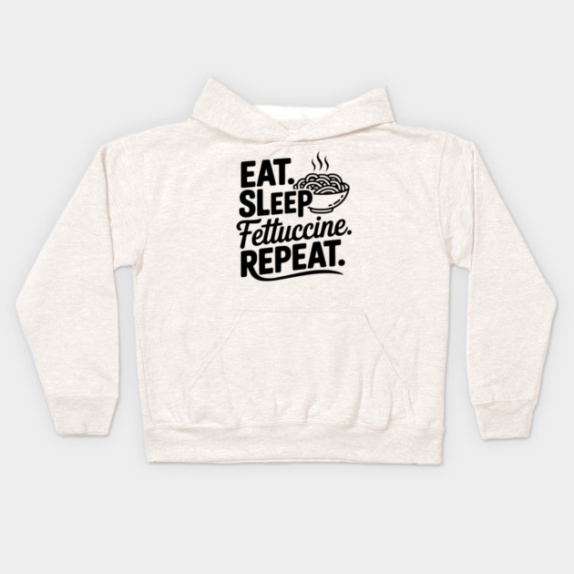 Eat. Sleep. Fettuccine. Repeat. Kids Hoodie by Frank Ring