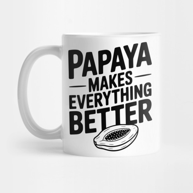 Papaya Makes Everything Better by Frank Ring