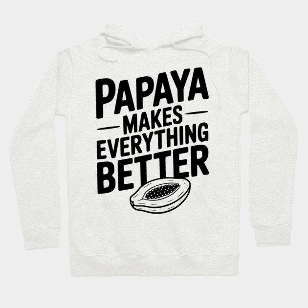 Papaya Makes Everything Better Hoodie by Frank Ring