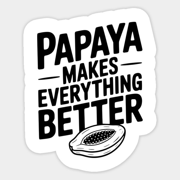 Papaya Makes Everything Better Sticker by Frank Ring
