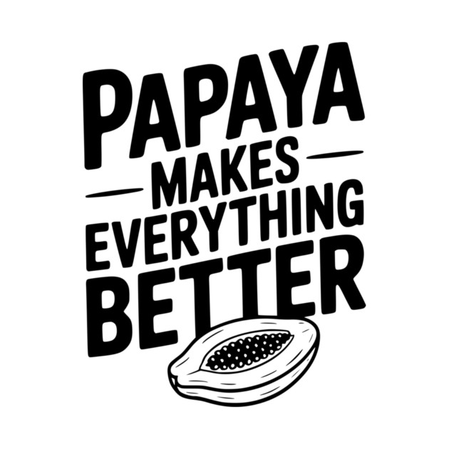 Papaya Makes Everything Better by Frank Ring