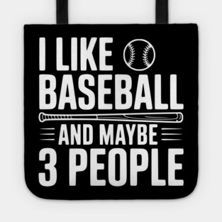 I Like Baseball and Maybe 3 People Tote