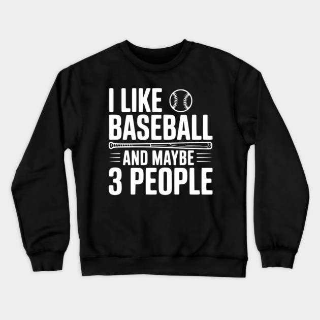 I Like Baseball and Maybe 3 People Crewneck Sweatshirt by Frank Ring