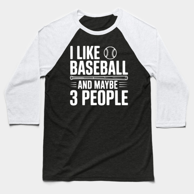 I Like Baseball and Maybe 3 People Baseball T-Shirt by Frank Ring