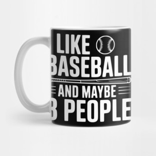 I Like Baseball and Maybe 3 People Mug