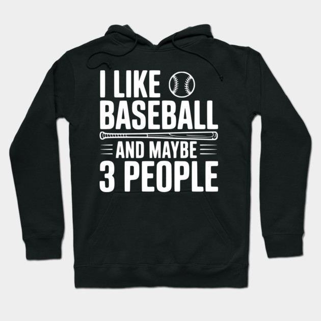 I Like Baseball and Maybe 3 People Hoodie by Frank Ring