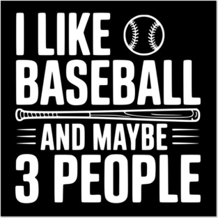 I Like Baseball and Maybe 3 People Posters and Art