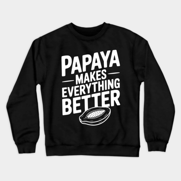 Papaya Makes Everything Better Crewneck Sweatshirt by Frank Ring