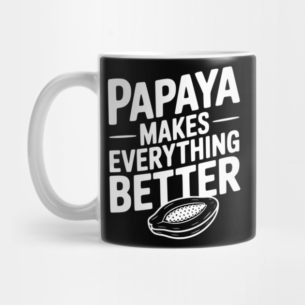 Papaya Makes Everything Better by Frank Ring