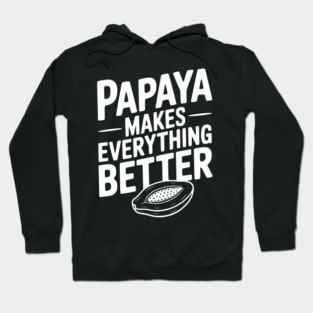 Papaya Makes Everything Better Hoodie