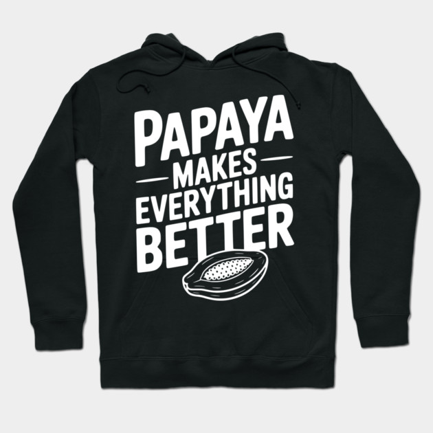 Papaya Makes Everything Better Hoodie by Frank Ring