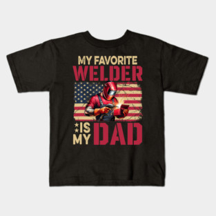 My Favorite Welder Is My Dad Fathers Day Family Kids T-Shirt