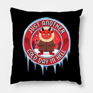 Just Another Cold Day In Hell Pillow