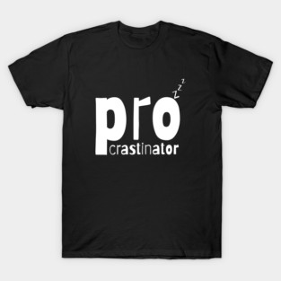 Procrastinator T-Shirt