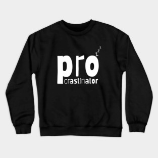 Procrastinator Crewneck Sweatshirt