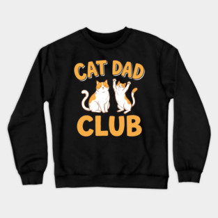 Cat Dad Club Funny Cat Lover Crewneck Sweatshirt