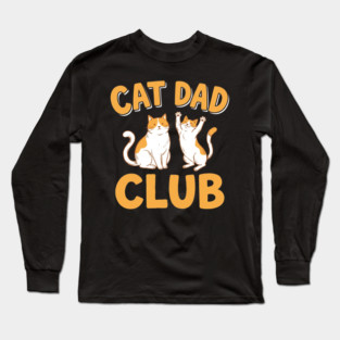 Cat Dad Club Funny Cat Lover Long Sleeve T-Shirt