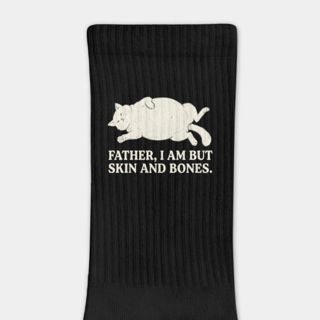 Father, I Am But Skin And Bones Cat Humor by ArtistTee ⭐⭐⭐⭐⭐