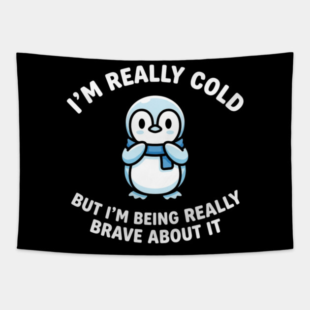 I'm Really Cold But I'm Being Really Brave About It Penguin Humor Tapestry by ArtistTee ⭐⭐⭐⭐⭐