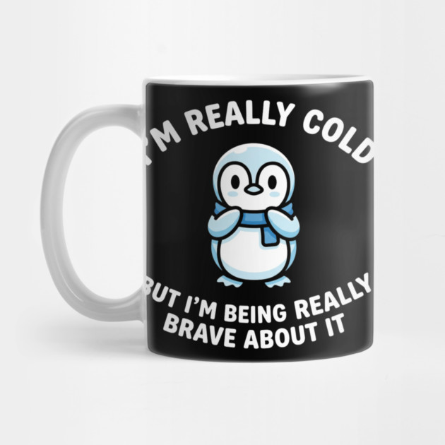 I'm Really Cold But I'm Being Really Brave About It Penguin Humor by ArtistTee ⭐⭐⭐⭐⭐