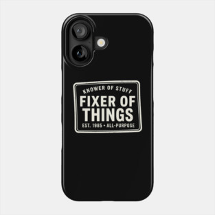 Knower Of Stuff Fixer Of Things Est. 1985 All-Purpose Phone Case