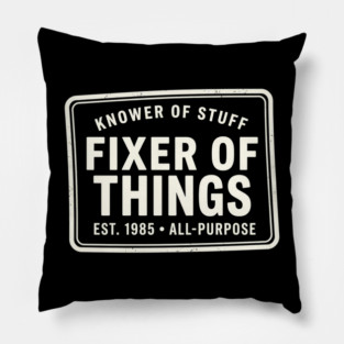 Knower Of Stuff Fixer Of Things Est. 1985 All-Purpose Pillow