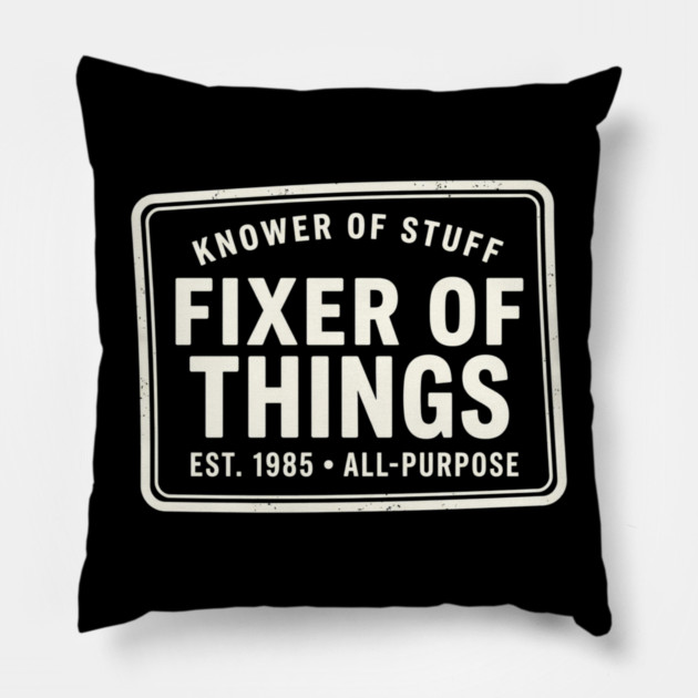 Knower Of Stuff Fixer Of Things Est. 1985 All-Purpose Pillow by ArtistTee ⭐⭐⭐⭐⭐
