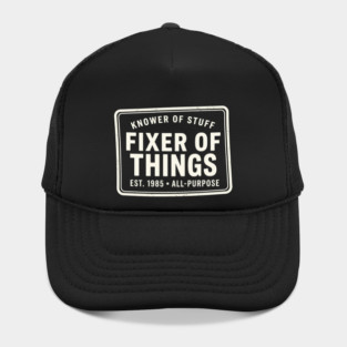 Knower Of Stuff Fixer Of Things Est. 1985 All-Purpose Hat