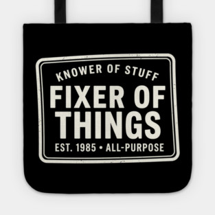 Knower Of Stuff Fixer Of Things Est. 1985 All-Purpose Tote