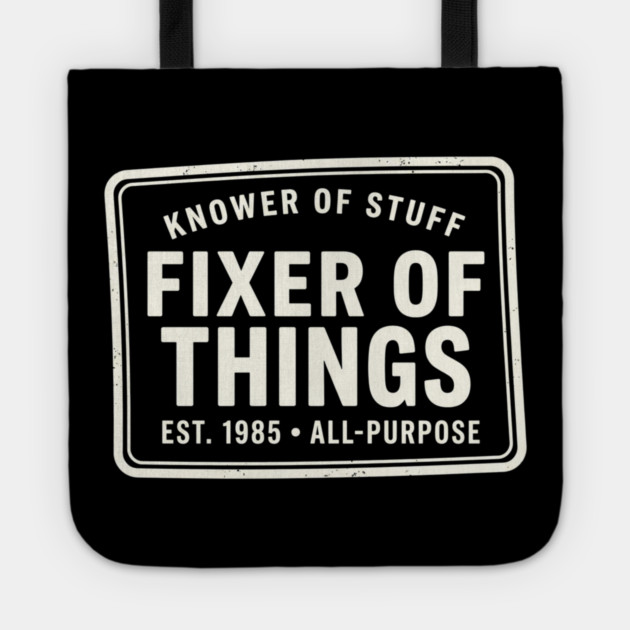 Knower Of Stuff Fixer Of Things Est. 1985 All-Purpose Tote by ArtistTee ⭐⭐⭐⭐⭐
