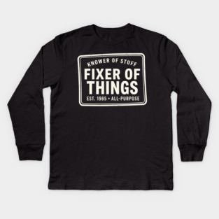 Knower Of Stuff Fixer Of Things Est. 1985 All-Purpose Kids Long Sleeve T-Shirt