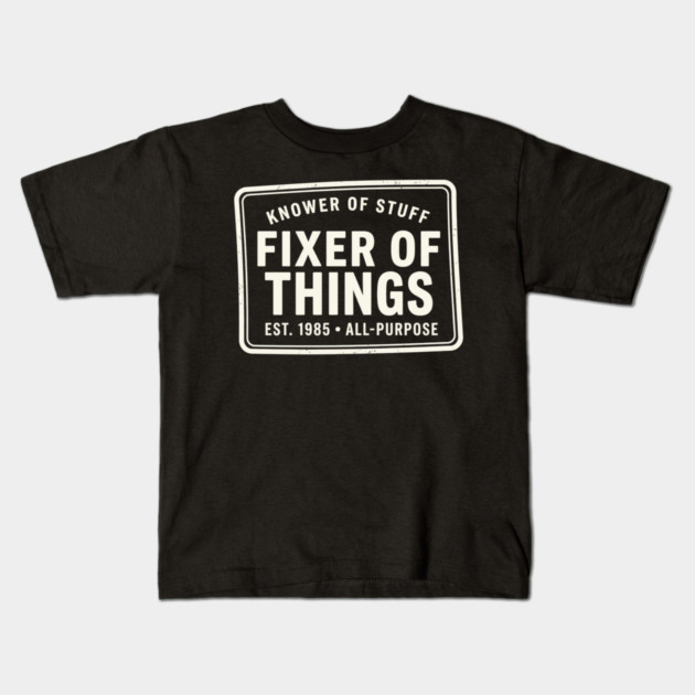 Knower Of Stuff Fixer Of Things Est. 1985 All-Purpose Kids T-Shirt by ArtistTee ⭐⭐⭐⭐⭐