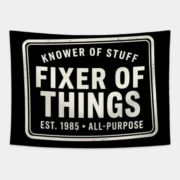 Knower Of Stuff Fixer Of Things Est. 1985 All-Purpose Tapestry by ArtistTee ⭐⭐⭐⭐⭐