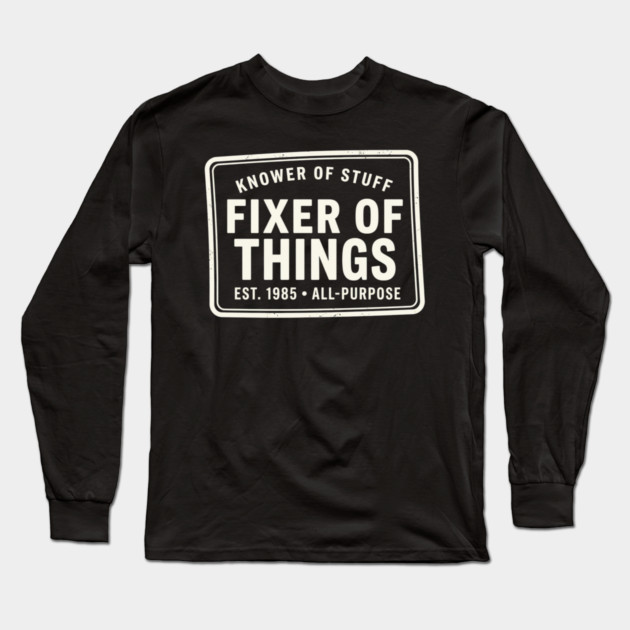 Knower Of Stuff Fixer Of Things Est. 1985 All-Purpose Long Sleeve T-Shirt by ArtistTee ⭐⭐⭐⭐⭐